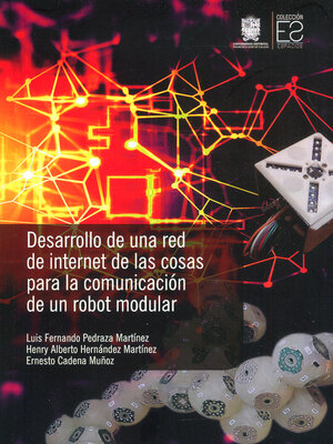 cover image of Desarrollo de una red de internet de las cosas para la comunicación de un robot modular